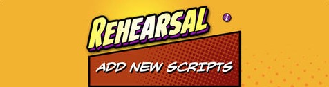Comic book style banner with the word "Rehearsal" featuring an actor and a prompt to "add new scripts.